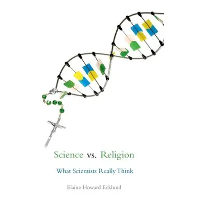 "Science vs. Religion: What Scientists Really Think" - "" ("Ecklund Elaine Howard")(Paperback)