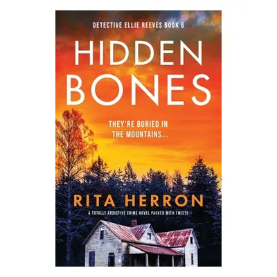 "Hidden Bones: A totally addictive crime novel packed with twists" - "" ("Herron Rita")(Paperbac