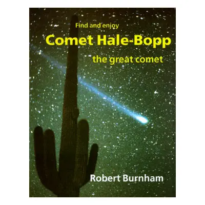 "Comet Hale-Bopp: Find and Enjoy the Great Comet" - "" ("Burnham Robert")(Paperback)