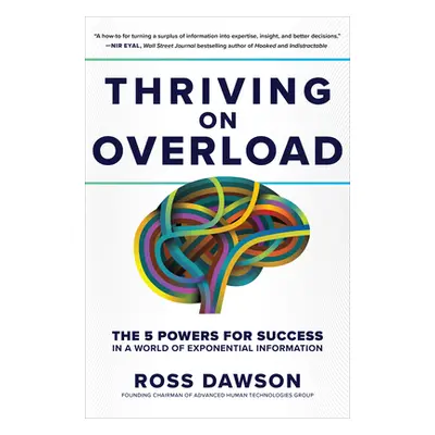 "Thriving on Overload: The 5 Powers for Success in a World of Exponential Information" - "" ("Da