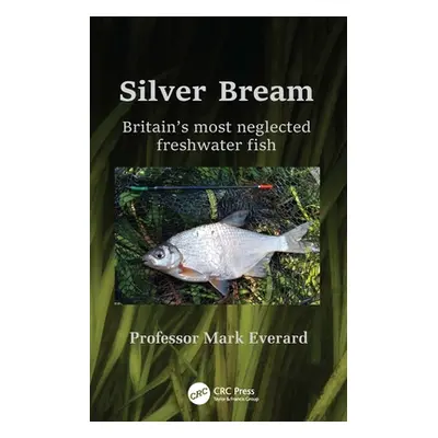 "Silver Bream: Britain's Most Neglected Freshwater Fish" - "" ("Everard Mark")(Paperback)