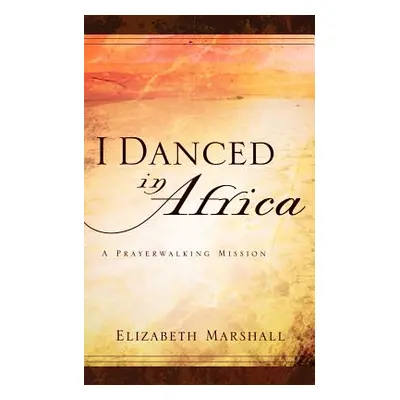 "I Danced In Africa" - "" ("Marshall Elizabeth")(Paperback)