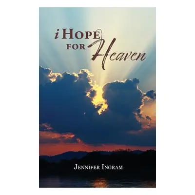 "I Hope for Heaven" - "" ("Ingram Jennifer")(Paperback)