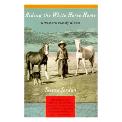 "Riding the White Horse Home: A Western Family Album" - "" ("Jordan Teresa")(Paperback)