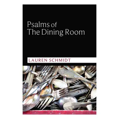 "Psalms of the Dining Room" - "" ("Schmidt Lauren")(Paperback)