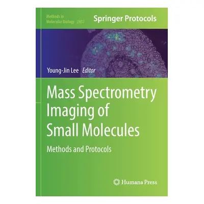 "Mass Spectrometry Imaging of Small Molecules: Methods and Protocols" - "" ("Lee Young-Jin")(Pap