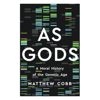 "As Gods: A Moral History of the Genetic Age" - "" ("Cobb Matthew")(Pevná vazba)