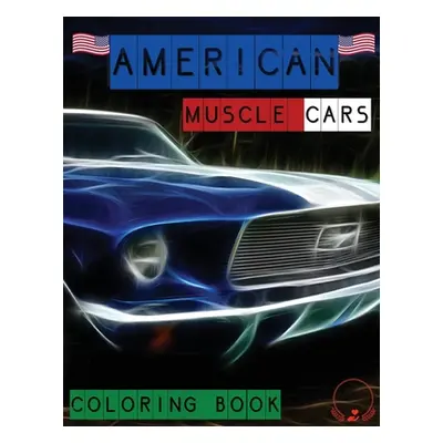 "American Muscle Cars Coloring Book: Beautiful Designs of Classic Cars for All Car Lovers, Grown