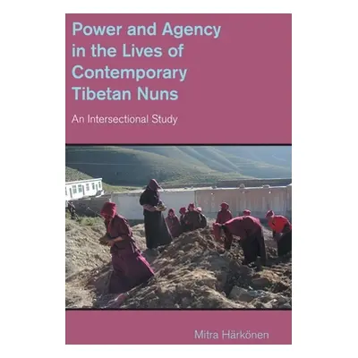 "Power and Agency in the Lives of Contemporary Tibetan Nuns: An Intersectional Study" - "" ("Har