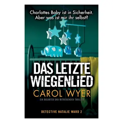 "Das letzte Wiegenlied: Ein rasanter und mitreiender Thriller" - "" ("Wyer Carol")(Paperback)