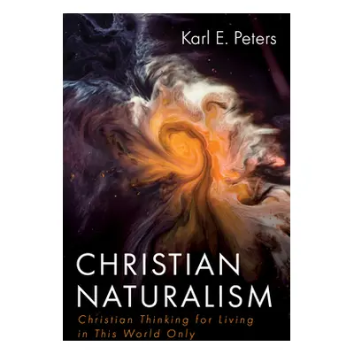 "Christian Naturalism" - "" ("Peters Karl E.")(Paperback)