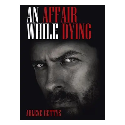 "An Affair While Dying" - "" ("Gettys Arlene")(Pevná vazba)