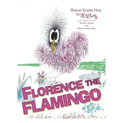 "Florence the Flamingo" - "" ("Hass Sharon Knotts")(Paperback)