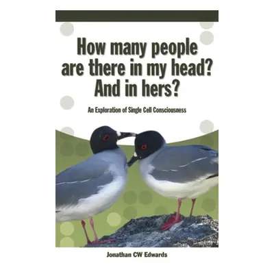 "How Many People Are There in My Head? and in Hers?: An Exploration of Single Cell Consciousness