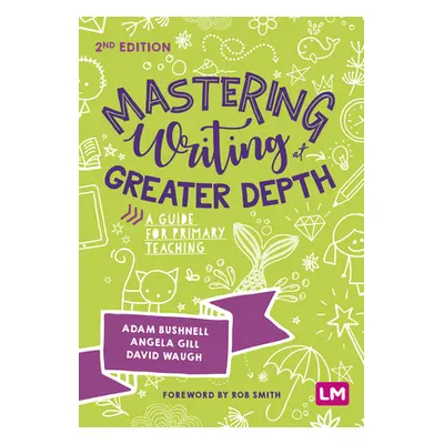 "Mastering Writing at Greater Depth: A Guide for Primary Teaching" - "" ("Bushnell Adam")(Pevná 