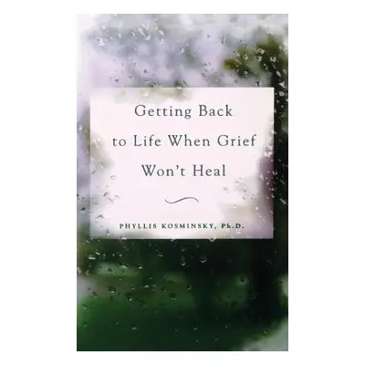 "Getting Back to Life When Grief Won't Heal" - "" ("Kosminsky")(Pevná vazba)