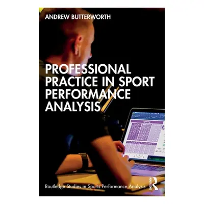 "Professional Practice in Sport Performance Analysis" - "" ("Butterworth Andrew")(Paperback)