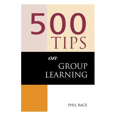 "500 Tips on Group Learning" - "" ("Race Phil")(Paperback)