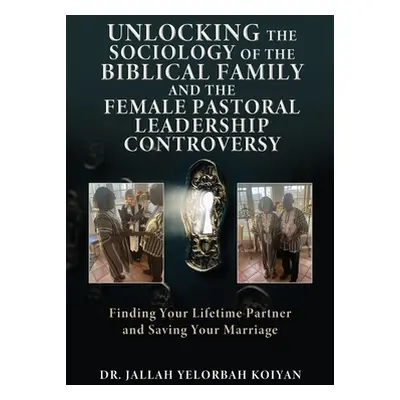 "Unlocking the Sociology of the Biblical Family and the Female Pastoral Leadership Controversy: 