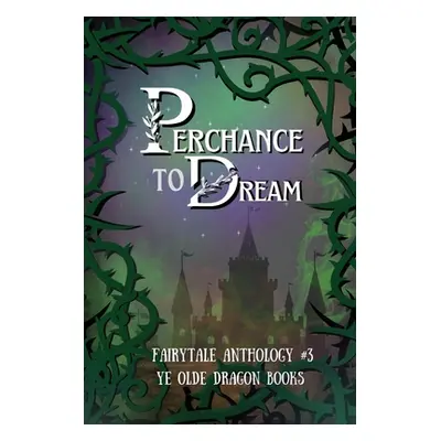 "Perchance to Dream: Fairytale Anthology #3" - "" ("Smith Deborah Cullins")(Paperback)