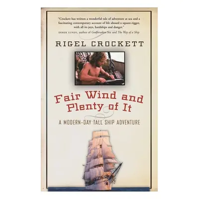 "Fair Wind and Plenty of It: A Modern-Day Tall-Ship Adventure" - "" ("Crockett Rigel")(Paperback