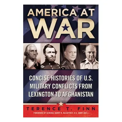 "America at War: Concise Histories of U.S. Military Conflicts from Lexington to Afghanistan" - "