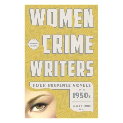 "Women Crime Writers: Four Suspense Novels of the 1950s: Mischief / The Blunderer / Beast in Vie