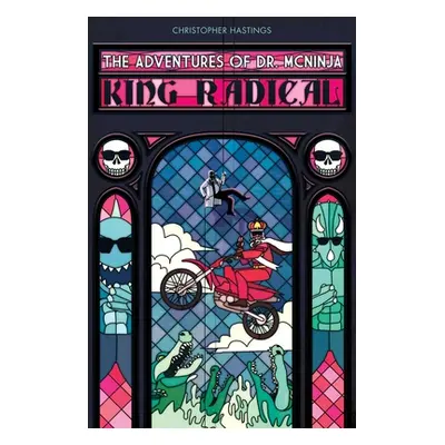 "Adventures of Dr. McNinja, The: King Radical" - "" ("Hastings Christopher")(Paperback)