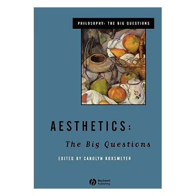 "Aesthetics: The Big Questions" - "" ("Korsmeyer Carolyn")(Paperback)