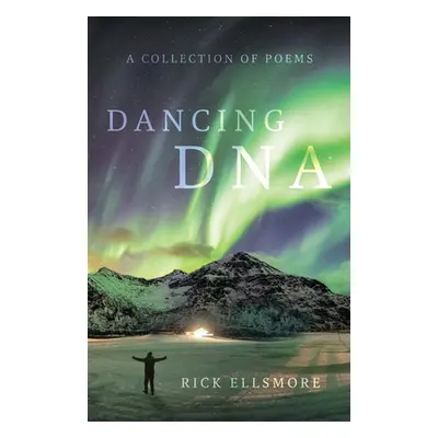 "Dancing DNA: A Collection of Poems" - "" ("Ellsmore Rick")(Paperback)