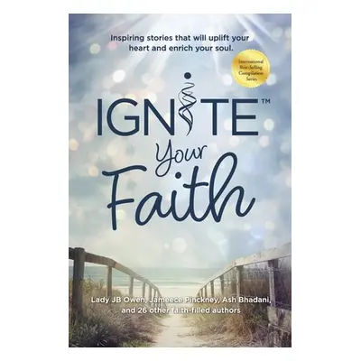 "Ignite Your Faith: Inspiring Stories That Will Uplift Your Heart and Enrich Your Soul" - "" ("O