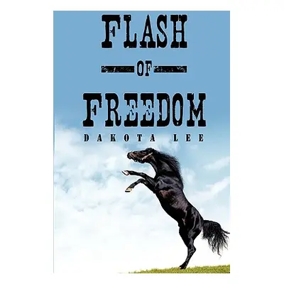 "Flash of Freedom" - "" ("Lee Dakota")(Paperback)