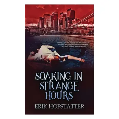 "Soaking in Strange Hours: A Tristan Grieves Fragment" - "" ("Hofstatter Erik")(Paperback)