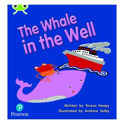 "Bug Club Phonics Fiction Year 1 Phase 5 Unit 21 The Whale in the Well" - "" ("Heapy Teresa")(Pa