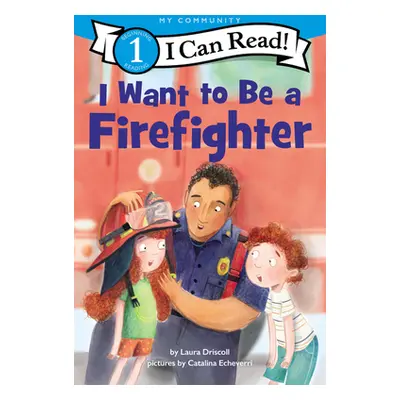 "I Want to Be a Firefighter" - "" ("Driscoll Laura")(Paperback)