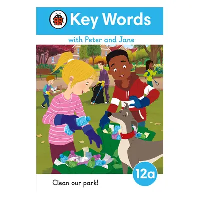 "Key Words with Peter and Jane Level 12a - Clean Our Park!" - "" ("")(Pevná vazba)