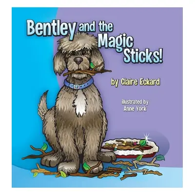 "Bentley and the Magic Sticks" - "" ("Eckard Claire")(Pevná vazba)