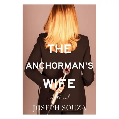 "The Anchorman's Wife" - "" ("Souza Joseph")(Paperback)