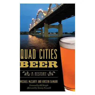 "Quad Cities Beer: A History" - "" ("McCarty Michael")(Pevná vazba)