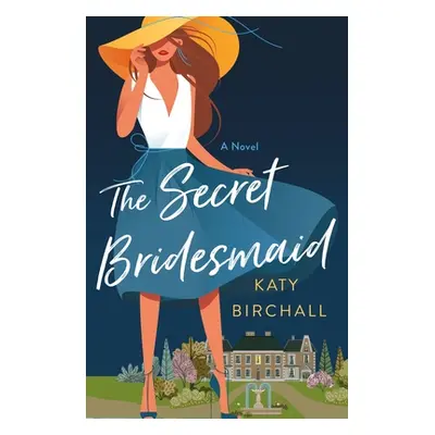 "The Secret Bridesmaid" - "" ("Birchall Katy")(Paperback)