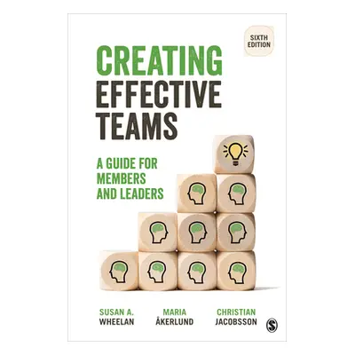 "Creating Effective Teams: A Guide for Members and Leaders" - "" ("Wheelan Susan A.")(Paperback)