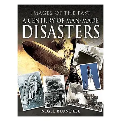 "A Century of Man-Made Disasters" - "" ("Blundell Nigel")(Paperback)