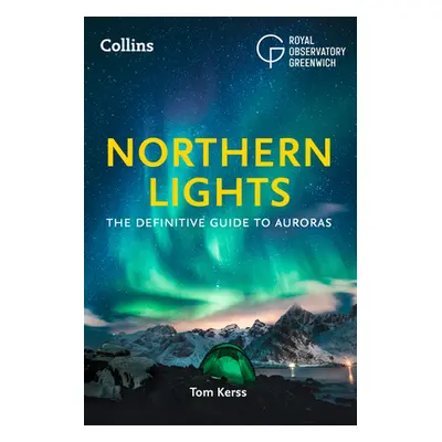 "The Northern Lights: The Definitive Guide to Auroras" - "" ("Kerss Tom")(Paperback)