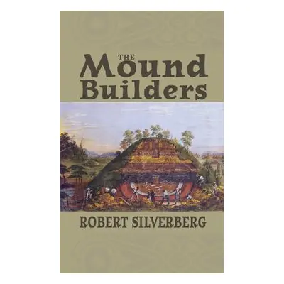 "The Mound Builders" - "" ("Silverberg Robert")(Paperback)