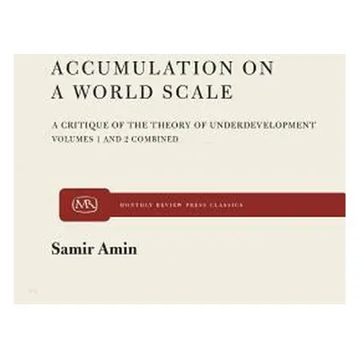 "Accumulation on a World Scale: A Critique of the Theory of Underdevelopment" - "" ("Amin Samir"