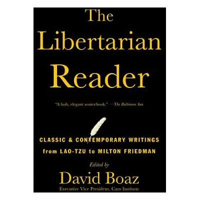 "The Libertarian Reader: Classic & Contemporary Writings from Lao-Tzu to Milton Friedman" - "" (