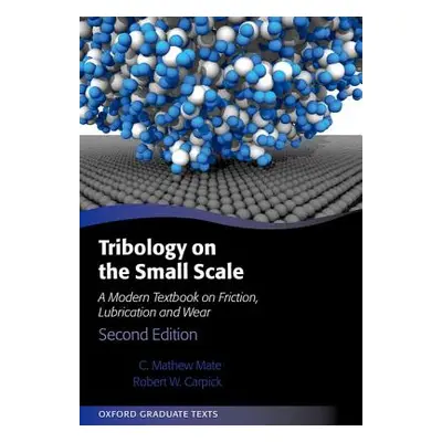 "Tribology on the Small Scale: A Modern Textbook on Friction, Lubrication, and Wear" - "" ("Mate