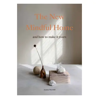 "The New Mindful Home: And How to Make It Yours" - "" ("Thornhill Joanna")(Paperback)