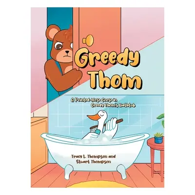 "Greedy Thom: A Pointed-Nose Goose in Greedy Thom's Bathtub" - "" ("L. Thompson Tracy")(Pevná va