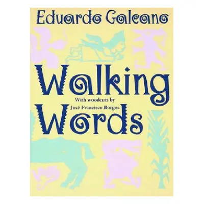 "Walking Words: With Woodcuts by Jose Francisco Borges" - "" ("Galeano Eduardo")(Paperback)